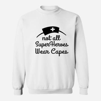 Not All Superheroes Wear Capes Nurse Superhero Sweatshirt | Crazezy DE