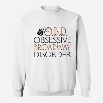 Obd Obsessive Broadway Disorder Funny Broadway Sweatshirt - Thegiftio UK