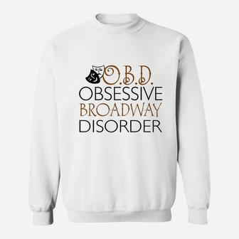 Obd Obsessive Broadway Disorder Funny Broadway Sweatshirt - Thegiftio UK