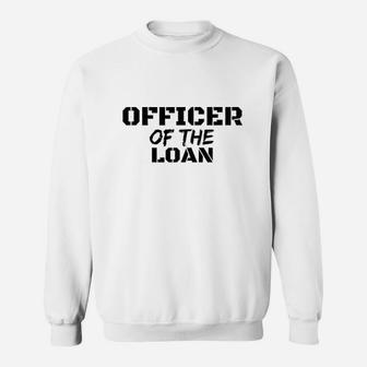 Officer Of The Loan Sweatshirt | Crazezy UK
