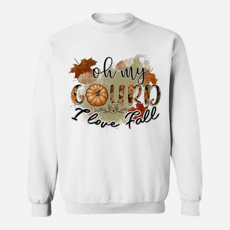 Oh My Gourd I Love Fall Sweatshirt Sweatshirt | Crazezy CA