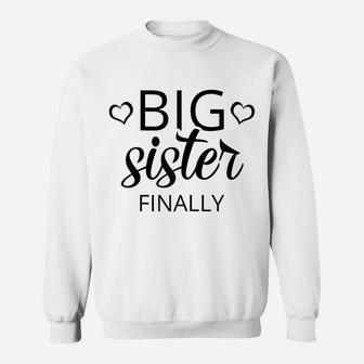 Older Sibling Big Sister Finally Shirt Gift New Baby Reveal Sweatshirt | Crazezy UK