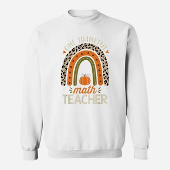 One Thankful Math Teacher Thanksgiving Leopard Rainbow Sweatshirt | Crazezy CA