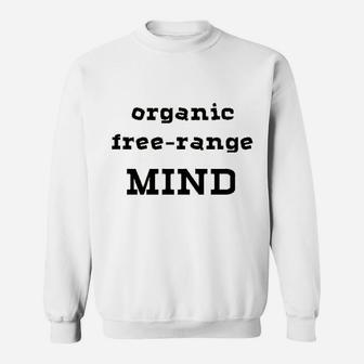 Organic Free Range Mind Sweatshirt | Crazezy
