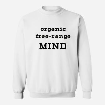 Organic Free Range Mind Sweatshirt | Crazezy AU
