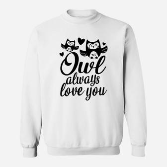 Owl Always Love You Valentine Day Gift Happy Valentines Day Sweatshirt - Seseable