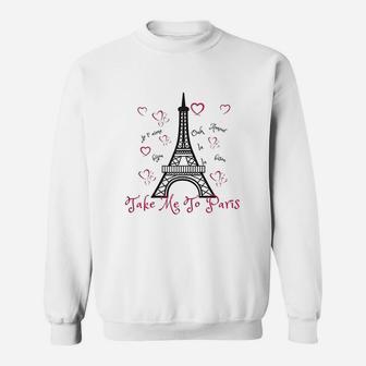 Paris Eiffel Tower Take Me To Paris Sweatshirt | Crazezy DE