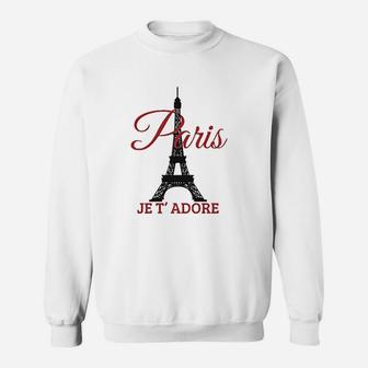 Paris Je T'adore France Eiffel Tower French Sweatshirt | Crazezy CA