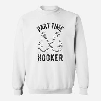 Part Time Hooker Outdoor Fishing Sweatshirt | Crazezy UK
