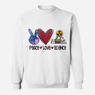 Peace Love Science Funny Teacher Sweatshirt Sweatshirt | Crazezy