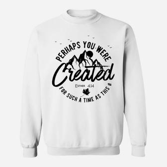 Perhaps You Were Created For Such A Time As This Fall Sweatshirt Sweatshirt | Crazezy AU