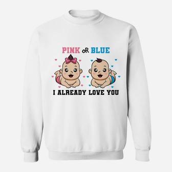 Pink Or Blue I Already Love You Gender Reveal Baby Shower Sweatshirt | Crazezy CA