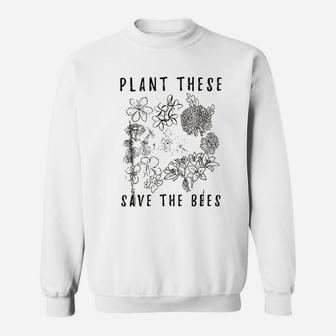 Plant These Save The Bees Environment Flower Save The Bees Sweatshirt - Thegiftio UK