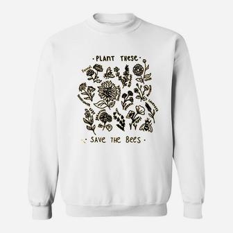 Plant These Save The Bees Sweatshirt | Crazezy UK