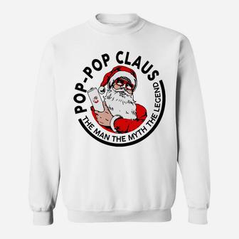 Pop-Pop Claus Christmas - The Man The Myth The Legend Sweatshirt Sweatshirt | Crazezy CA