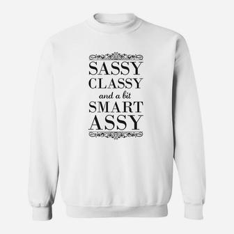 Poster Foundry Sassy Classy And A Bit Smart Gift Sweatshirt | Crazezy