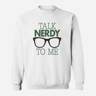 Poster Foundry Talk Nerdy To Me Sweatshirt | Crazezy