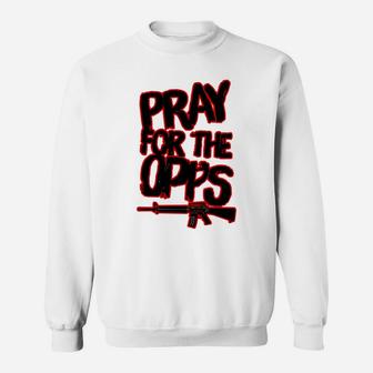 Pray For The Opps Sweatshirt | Crazezy