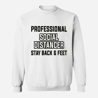Professional Social Distancer Stay Back 6 Ft Sweatshirt | Crazezy UK
