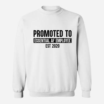 Promoted To Essential Af Employee Essential Worker Est 2020 Sweatshirt - Thegiftio UK