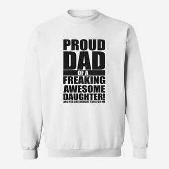 Proud Dad Of A Freaking Awesome Daughter Sweatshirt | Crazezy AU