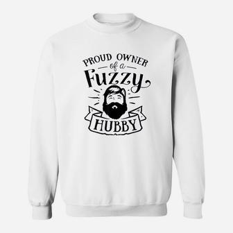 Proud Owner Of A Fuzzy Hubby Funny Beard Wife Mom Sweatshirt | Crazezy AU