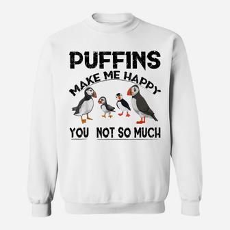 Puffins Make Me Happy - Funny Natural Birds Animal Love Gift Sweatshirt | Crazezy