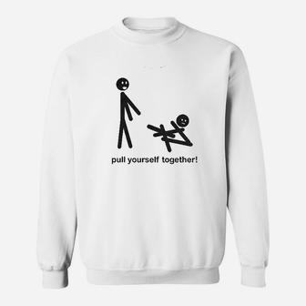 Pull Yourself Together Sweatshirt | Crazezy
