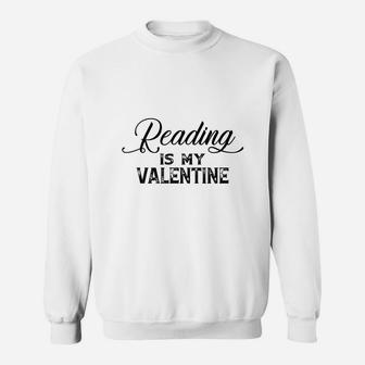 Reading Is My Valentine I Love Reading Books Sweatshirt | Seseable CA