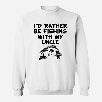 Really Awesome Id Rather Be Fishing With My Uncle Funny Sweatshirt | Crazezy DE