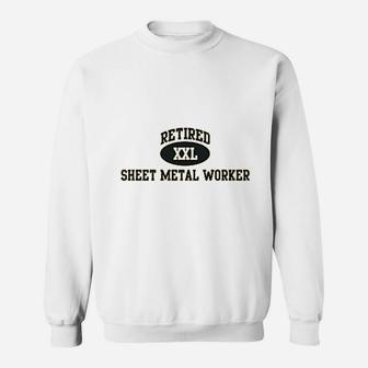 Retired Sheet Metal Worker Sweatshirt | Crazezy