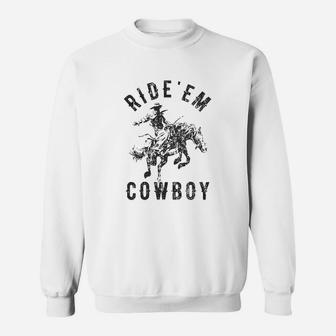 Ride Em Cowboy Funny Western Sweatshirt | Crazezy
