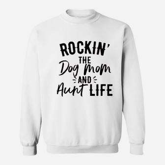 Rockin The Dog Mom And Aunt Life Sweatshirt | Crazezy UK