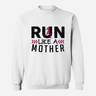 Run Like A Mother Sweatshirt | Crazezy