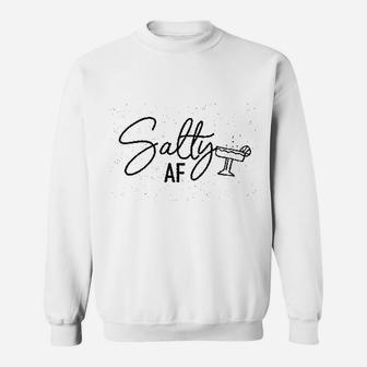 Salty Af Sweatshirt | Crazezy