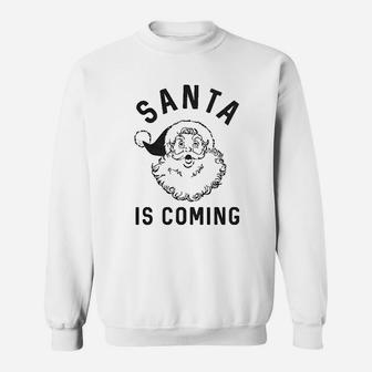 Santa Is Coming Sweatshirt | Crazezy