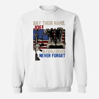 Say Their Names Joe Names Of Fallen Soldiers 13 Heroes Sweatshirt | Crazezy