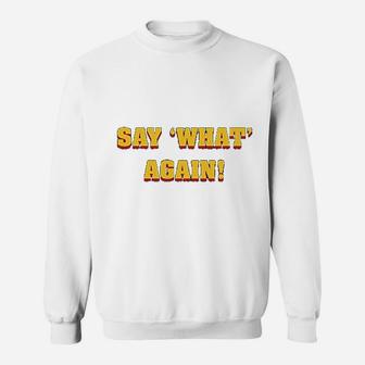 Say What Again Classic Movie Quote Cult Classic Sweatshirt - Thegiftio UK