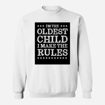 Siblings Im The Oldest Child I Make The Rules Sweatshirt - Thegiftio UK