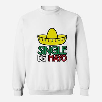 Single De Mayo Funny Cinco De Mayo Sweatshirt | Crazezy DE