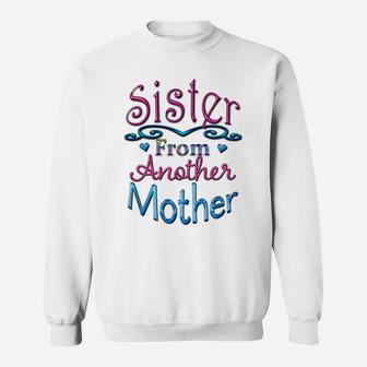 Sister From Another Mother Best Friend Novelty Sweatshirt | Crazezy DE
