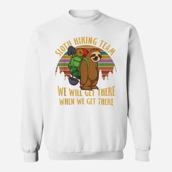 Sloth Hiking Team We'll Get There When We Get There Sweatshirt | Crazezy