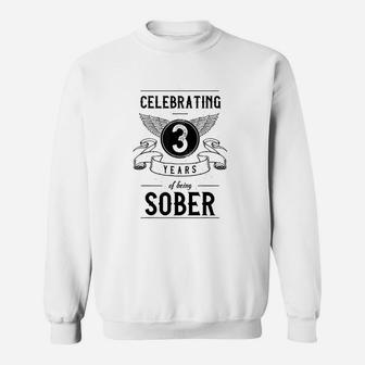 Sobriety Gift Anniversary 3 Years Sober Sweatshirt | Crazezy CA