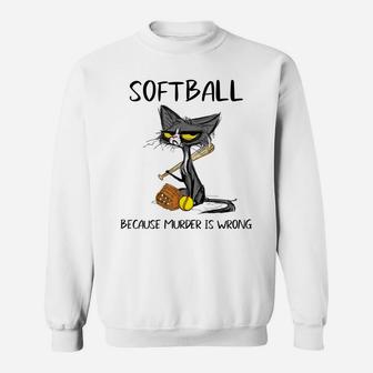 Softball Because Murder Is Wrong-Gift Ideas For Cat Lovers Sweatshirt | Crazezy
