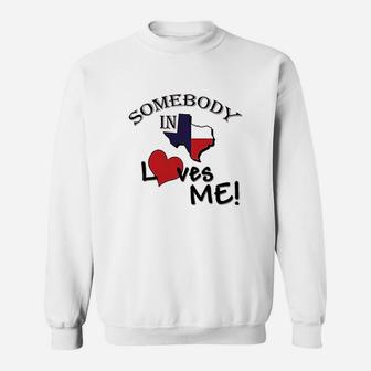 Somebody In Texas Loves Me Sweatshirt | Crazezy
