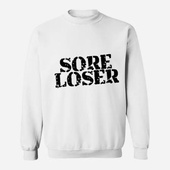 Sore Loser Sweatshirt | Crazezy AU