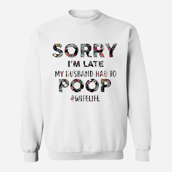 Sorry I Am Late My Husband Sweatshirt | Crazezy