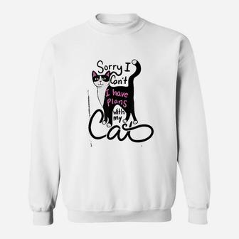 Sorry I Can Not I Have Plan With My Cat Sweatshirt | Crazezy
