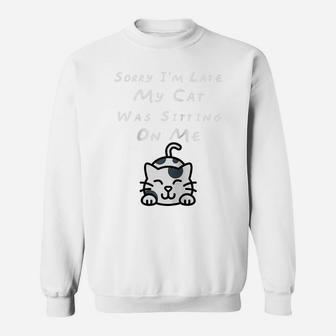 Sorry I'm Late My Cat Sitting On Me Funny Cat Lovers Gifts Raglan Baseball Tee Sweatshirt | Crazezy DE
