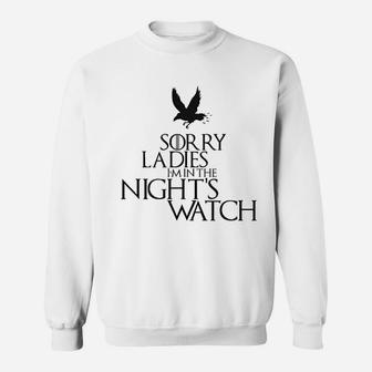Sorry Ladies I Am In The Nights Watch Sweatshirt | Crazezy